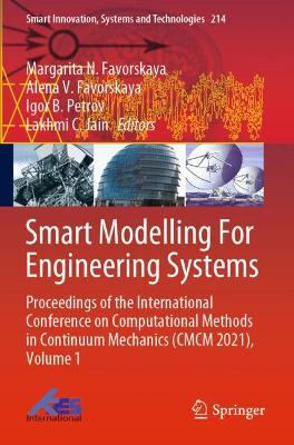 Smart Modelling For Engineering Systems: Proceedings of the International Conference on Computational Methods in  Continuum Mechanics (CMCM 2021), Volume 1 2021 ed.