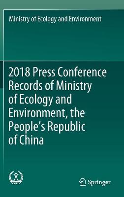 2018 Press Conference Records of Ministry of Ecology and Environment, the  Peoples Republic of China 2021 ed.