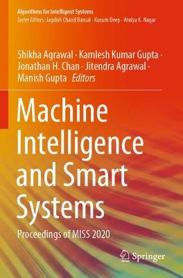 Machine Intelligence and Smart Systems: Proceedings of MISS 2020 1st ed. 2021
