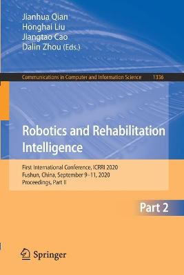 Robotics and Rehabilitation Intelligence: First International Conference, ICRRI 2020, Fushun, China, September 9-11, 2020, Proceedings, Part II