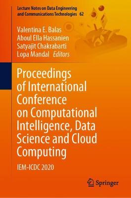 Proceedings of International Conference on Computational Intelligence, Data Science and Cloud Computing: IEM-ICDC 2020