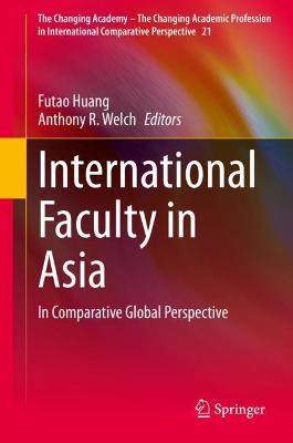 International Faculty in Asia: In Comparative Global Perspective 2021 ed.