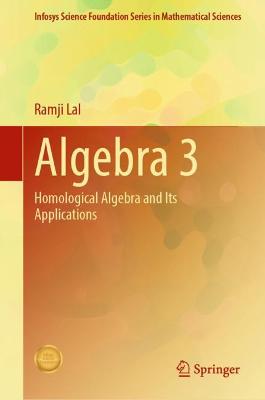 Algebra 3: Homological Algebra and Its Applications