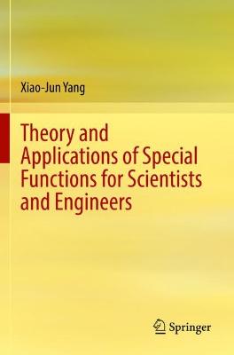Theory and Applications of Special Functions for Scientists and Engineers 2021 ed.