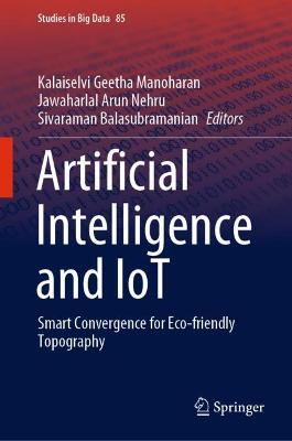 Artificial Intelligence and IoT: Smart Convergence for Eco-friendly Topography 2021 ed.