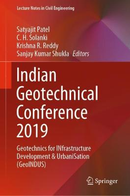 Indian Geotechnical Conference 2019: Geotechnics for INfrastructure Development & UrbaniSation (GeoINDUS)