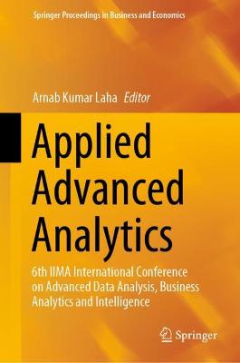 Applied Advanced Analytics: 6th IIMA International Conference on Advanced Data Analysis, Business  Analytics and Intelligence 2021 ed.