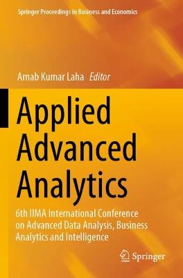 Applied Advanced Analytics: 6th IIMA International Conference on Advanced Data Analysis, Business  Analytics and Intelligence 2021 ed.