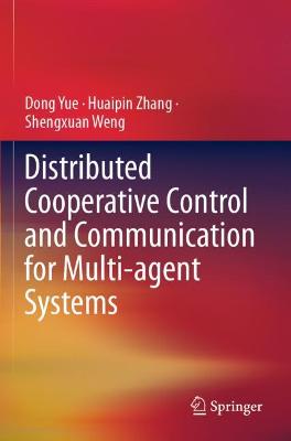 Distributed Cooperative Control and Communication for Multi-agent Systems 2021 ed.