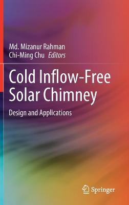 Cold Inflow-Free Solar Chimney: Design and Applications 2021 ed.