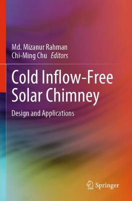 Cold Inflow-Free Solar Chimney: Design and Applications 2021 ed.