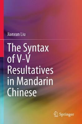 Syntax of V-V Resultatives in Mandarin Chinese 2021 ed.