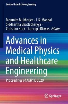 Advances in Medical Physics and Healthcare Engineering: Proceedings of AMPHE 2020 2021 ed.