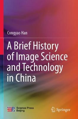 Brief History of Image Science and Technology in China 2021 ed.