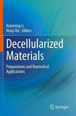 Decellularized Materials: Preparations and Biomedical Applications 2021 ed.