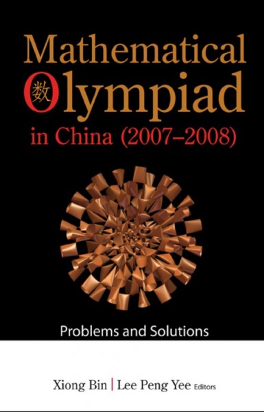 Mathematical Olympiad in China: Problems and Solutions 2008