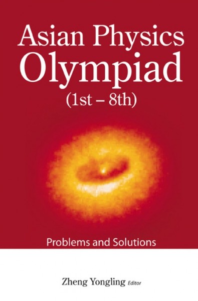 Asian Physics Olympiad (1st-8th): Problems and Solutions