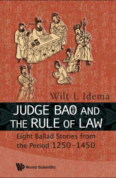 Judge Bao and the Rule of Law: Eight Ballad-Stories from the Period 1250-1450 annotated edition