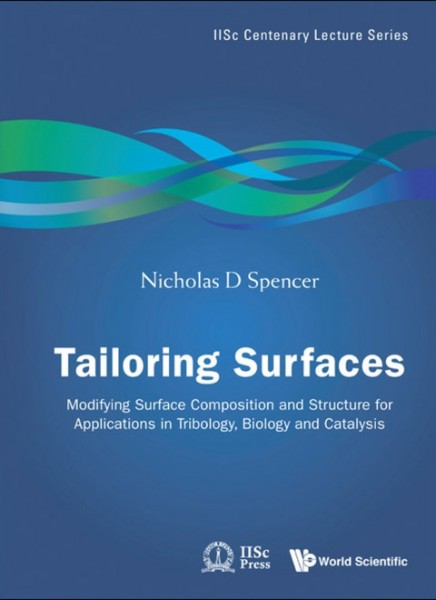 Tailoring Surfaces: Modifying Surface Composition and Structure for Applications in Tribology,   Biology and Catalysis