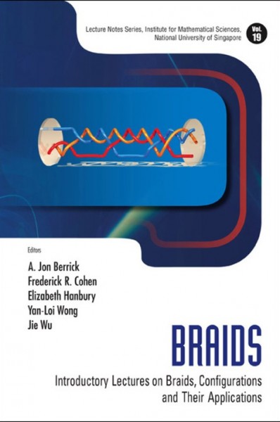 Braids: Introductory Lectures on Braids, Configurations and Their Applications