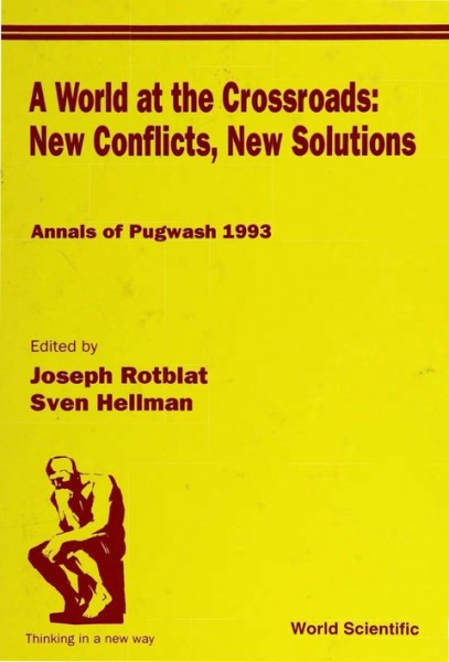 Annals of Pugwash 1993, World at the Crossroads: New Conflicts, New Solutions