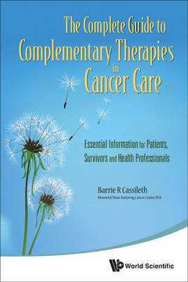 Complete Guide to Complementary Therapies in Cancer Care: Essential Information for Patients, Survivors and Health Professionals