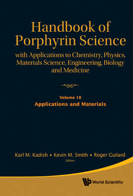 Handbook Of Porphyrin Science: With Applications To Chemistry, Physics,  Materials Science, Engineering, Biology And Medicine - Volume 18: Applications And Materials