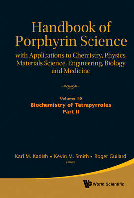 Handbook Of Porphyrin Science: With Applications To Chemistry, Physics,  Materials Science, Engineering, Biology And Medicine - Volume 19: Biochemistry Of Tetrapyrroles, Part Ii
