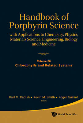 Handbook Of Porphyrin Science: With Applications To Chemistry, Physics,  Materials Science, Engineering, Biology And Medicine - Volume 20: Chlorophylls And Related Systems