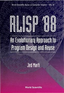 RLISP '88: Evolutionary Approach to Program Design and Reuse