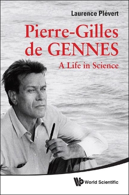 Pierre-Gilles de Gennes: A Life in Science
