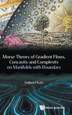 Morse Theory Of Gradient Flows, Concavity And Complexity On Manifolds With  Boundary