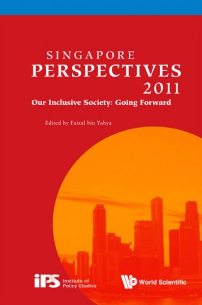 Singapore Perspectives: Our Inclusive Society: Going Forward 2011