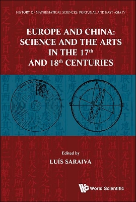 History of Mathematical Sciences: Portugal and East Asia IV, Europe and China: Science and Arts in the 17th   and 18th Centuries