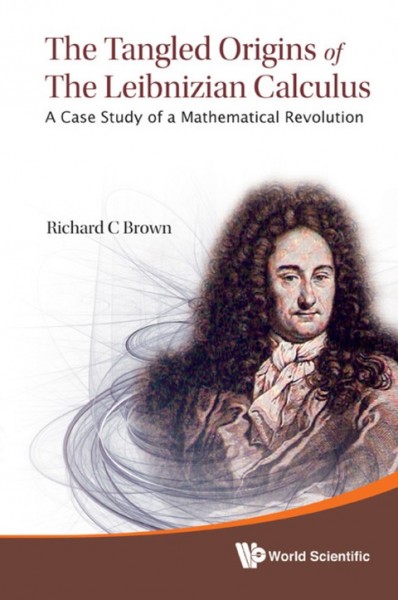 Tangled Origins of the Leibnizian Calculus: A Case Study of a Mathematical Revolution