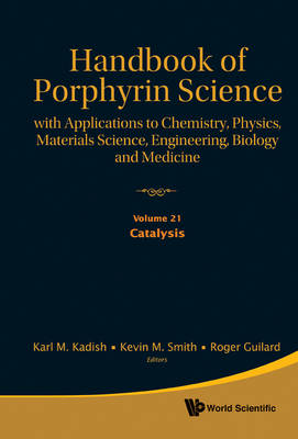 Handbook Of Porphyrin Science: With Applications To Chemistry, Physics,  Materials Science, Engineering, Biology And Medicine - Volume 21: Catalysis