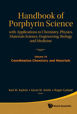 Handbook Of Porphyrin Science: With Applications To Chemistry, Physics,  Materials Science, Engineering, Biology And Medicine - Volume 24: Coordination Chemistry And Materials