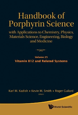 Handbook Of Porphyrin Science: With Applications To Chemistry, Physics,  Materials Science, Engineering, Biology And Medicine - Volume 25: Vitamin B12 And Related Systems