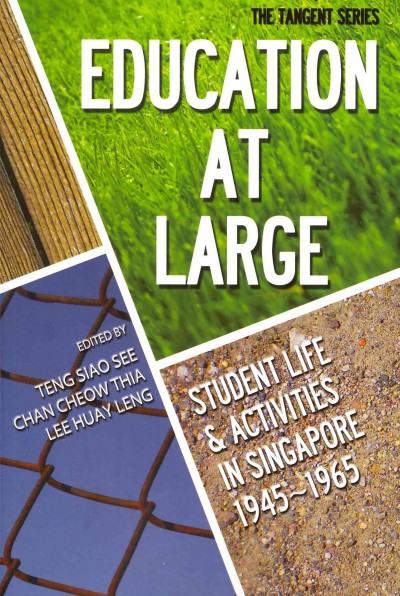 Education-at-Large: Student Life and Activities in Singapore 1945 - 1965