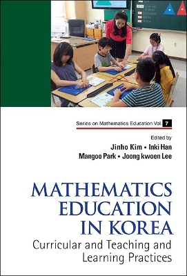 Mathematics Education in Korea, v. 1, Curricular and Teaching and Learning Practices
