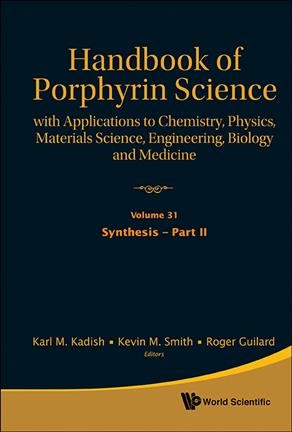 Handbook Of Porphyrin Science: With Applications To Chemistry, Physics,  Materials Science, Engineering, Biology And Medicine - Volume 31: Synthesis - Part Ii