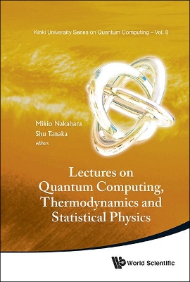 Lectures On Quantum Computing, Thermodynamics And Statistical Physics Ing ed.