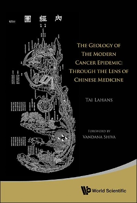 Geology Of The Modern Cancer Epidemic, The: Through The Lens Of Chinese  Medicine