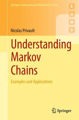 Understanding Markov Chains: Examples and Applications 2013 ed.