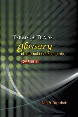 Terms Of Trade: Glossary Of International Economics (2nd Edition) 2nd Revised edition