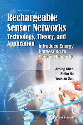 Rechargeable Sensor Networks: Technology, Theory, And Application -  Introducing Energy Harvesting To Sensor Networks