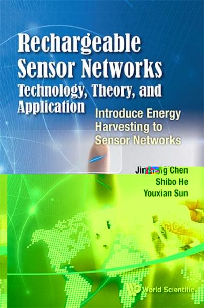 Rechargeable Sensor Networks: Technology, Theory, And Application - Introducing Energy Harvesting To Sensor Networks