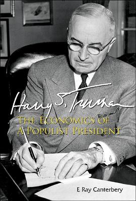 Harry S. Truman: The Economics of a Populist President