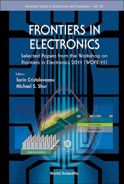 Frontiers In Electronics: Selected Papers From The Workshop On Frontiers In Electronics 2011 (Wofe-11)