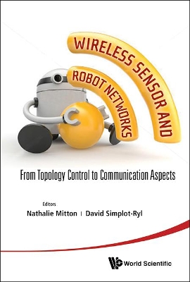 Wireless Sensor And Robot Networks: From Topology Control To Communication  Aspects